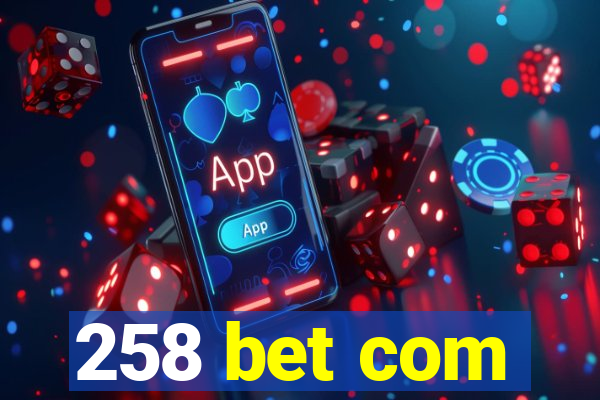 258 bet com